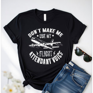 Benutze nicht meine Flugbegleiter-Stimme – Lustig T-Shirt
