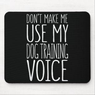 Benutze nicht meine Hundetrainerstimme Shirt Hund Mousepad