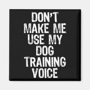 Benutze nicht meine Hundetrainerstimme Trainer Fu Magnet