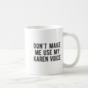 Benutze nicht meine Karen-Stimme S Sarkastischer S Kaffeetasse