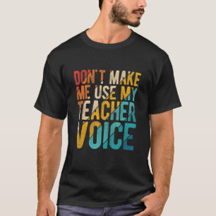 Benutze nicht meine Lehrer-Stimme Grundschule T-Shirt
