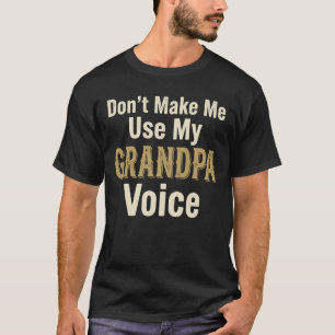 Benutze nicht meine Opa-Stimme Großvater T-Shirt