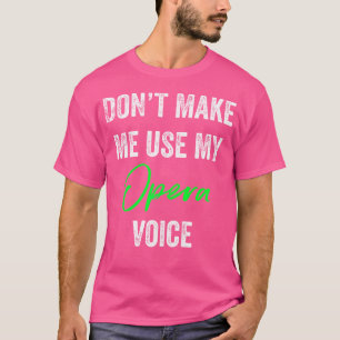 Benutze nicht meine Opernstimme Lustiger Sänger s T-Shirt