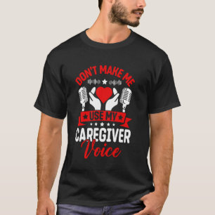 Benutze nicht meine Pflege-Stimme, Lustiger Pflege T-Shirt