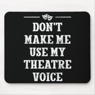 Benutze nicht meine Theaterstimme Theaterdirektor Mousepad