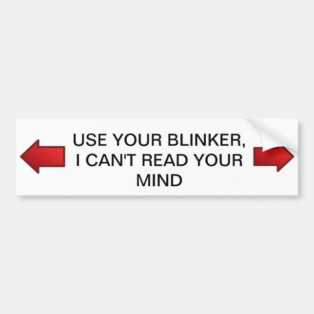 Benutzen Sie Ihren Blinker, ich kann Ihren Autoaufkleber (Vorne)