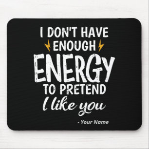 Benutzerdefiniert Ich habe nicht genug Energie Sar Mousepad