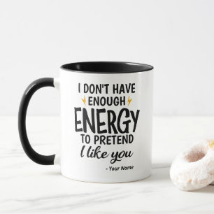 Benutzerdefiniert Ich habe nicht genug Energie Sar Tasse