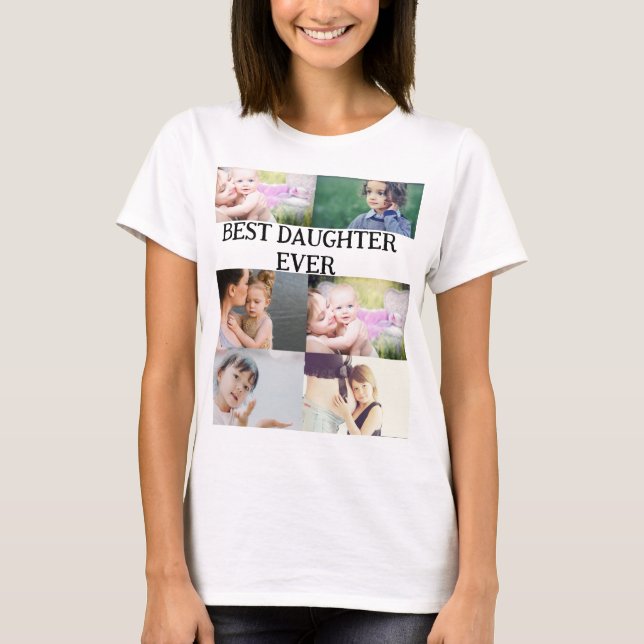 Benutzerdefinierte Beste Tochter je 6 Foto Collage T-Shirt (Vorderseite)