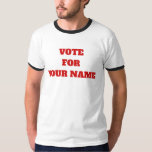 Benutzerdefinierte Farbwahl für Ihren Namen Funny  T-Shirt<br><div class="desc">Gehen Sie raus und wählen Sie bei der nächsten Wahl! Dieses politische/parody-Design verfügt über ein klassisches weißes Shirt mit schwarzer Schrift mit Vote For (Your Name), das in einem geblockten roten Druck geschrieben ist. Dieses Shirt ist vollständig anpassbar! Sie können Stil, Farbe, Schriftart ändern oder den Text bearbeiten. Klicken Sie...</div>