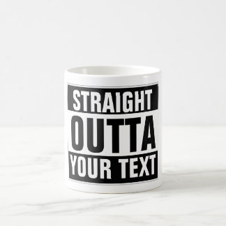Benutzerdefinierte Tasse STRAIGHT OUTTA - Fügen Si