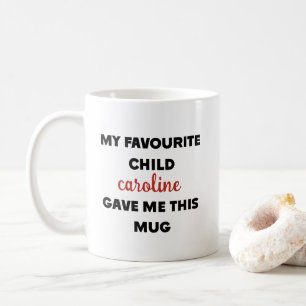 Benutzerdefinierter Name Mein Lieblingskind hat mi Kaffeetasse