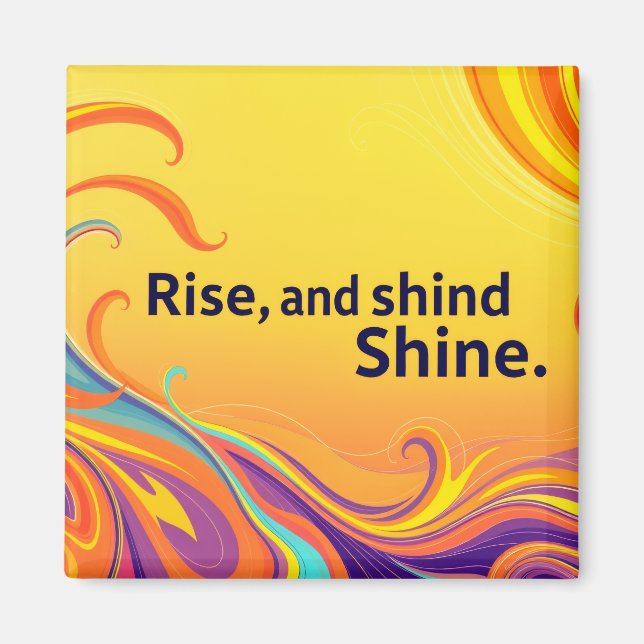Benutzerdefinierter Rise Shine Spruch Magnet (Vorne)