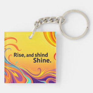 Benutzerdefinierter Rise Shine Spruch Schlüsselanhänger