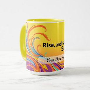 Benutzerdefinierter Rise Shine Spruch Tasse