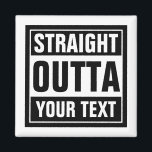 Benutzerdefinierter STRAIGHT-OUTTA-Kühlschrankmagn Magnet<br><div class="desc">Benutzerdefinierte, RICHTIGE OUTTA-Kühlschrankmagnete. Quadrat. Mach deinen eigenen Löffel. Das Design der Typografie mit den großen Buchstaben. Fügen Sie Ihre eigene Stadt, Parodie oder Zitat zu diesem Template / Meme Generator. Niedliche Accessoires für Damen, Herren und Teenager. Coole personalisierte Beispiele: Direkt am Bett. Direkt vor Geld. Direkt über Ideen. Direkter Kaffee....</div>