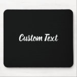 Benutzerdefinierter Text auf Schwarz mit weißem Sk Mousepad<br><div class="desc">Dieses schwarze Mauspad hat Text in weißem Skript. Der Text kann bearbeitet werden, um eine benutzerdefinierte Nachricht anzuzeigen oder gelöscht zu werden</div>