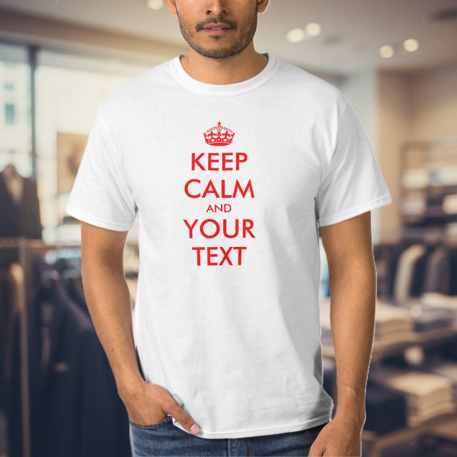 Benutzerdefinierter Text Behalte Calm T - Shirt (Custom keep calm tee)