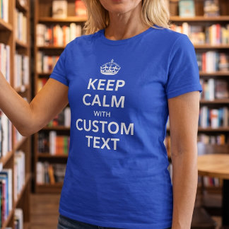 Benutzerdefinierter Text 'Keep Calm' | Fügen Sie I T-Shirt