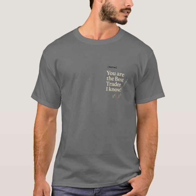 Benutzerdefiniertes „Bester Trader, den ich kenne“ T-Shirt (Vorderseite)