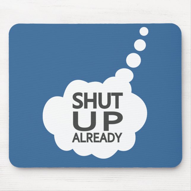 Benutzerdefiniertes Farbmousepad "Shut Up" Mousepad (Vorne)