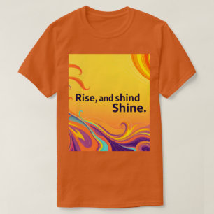 Benutzerdefiniertes Rise Shine Zitat T-Shirt