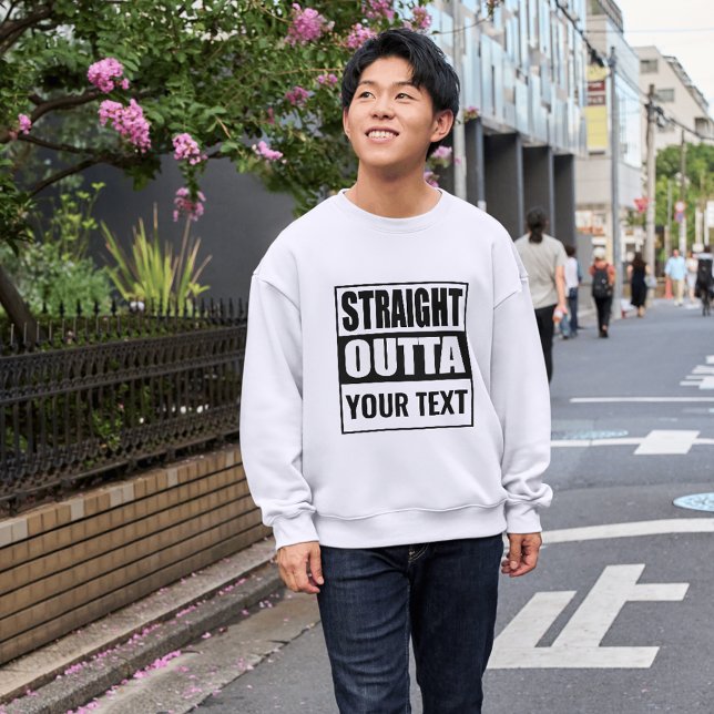 Benutzerdefiniertes STRAIGHT OUTTA - Fügen Sie Ihr Sweatshirt (Von Creator hochgeladen)