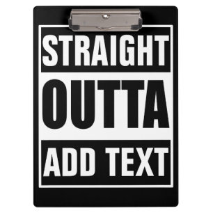 Benutzerdefiniertes Straight Outta mit eigenem Tex Klemmbrett