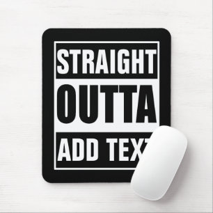 Benutzerdefiniertes Straight Outta mit eigenem Tex Mousepad