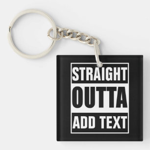 Benutzerdefiniertes Straight Outta mit eigenem Tex Schlüsselanhänger