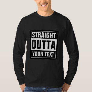 Benutzerdefiniertes STRIIGHT OUTTA Ihr Text langär T-Shirt