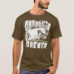Benzin Forever Funny Gas Autos T-Shirts T - Shirt<br><div class="desc">Benzin Forever Funny Gas Autos T-Shirts T - Shirt.</div>
