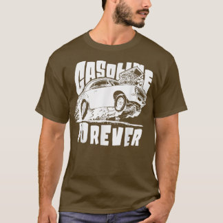 Benzin Forever Funny Gas Autos T-Shirts T - Shirt