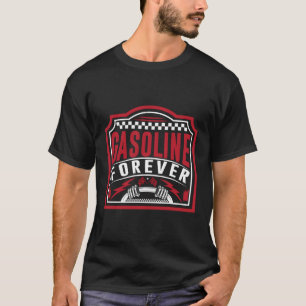 Benzin Forever Gas Cars T-Shirt