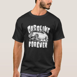 Benzin Forever Gas Cars T-Shirts