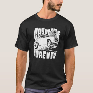 Benzin Forever Gas Cars T-Shirts
