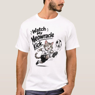 Beobachte meinen Meow-Wunder-Tritt T-Shirt