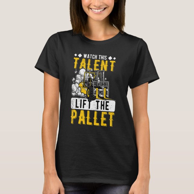 Beobachten Sie, wie das Talent den Stapelstapler h T-Shirt (Vorderseite)