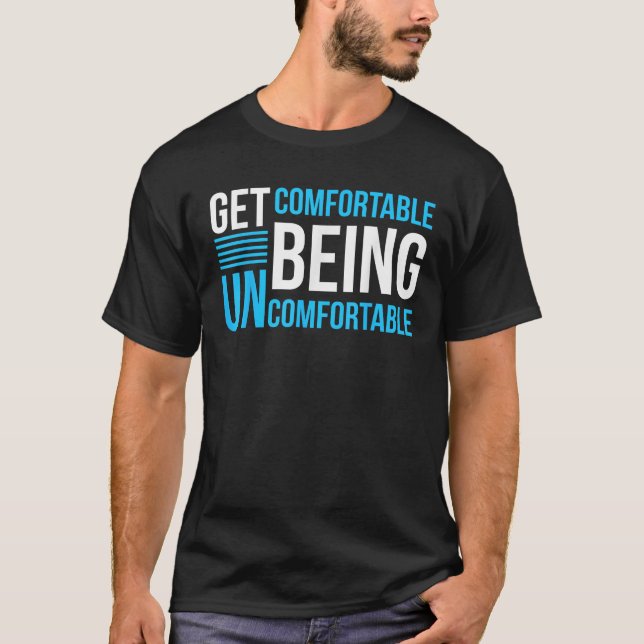 Bequem zu sein Unbehagen Inspiration T-Shirt (Vorderseite)