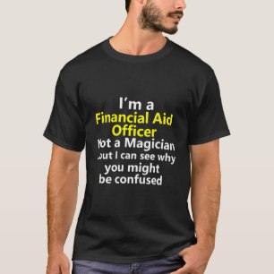 Beraterin für finanzielle Hilfe Direktor Stellenbe T-Shirt