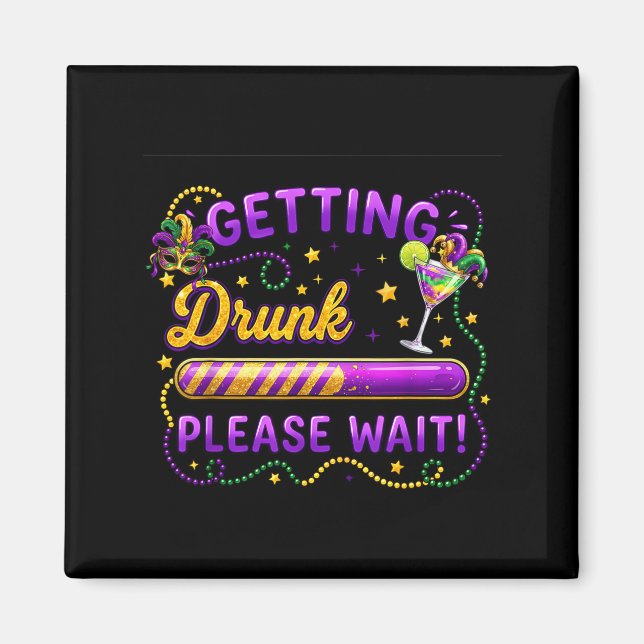 Berauscht Bitte Warten Mardi Gras Karneval Drin Magnet (Vorne)