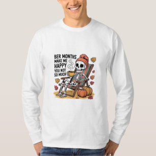 Bere Monate machen mich glücklich, dass ich dich n T-Shirt