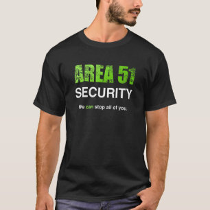 Bereich 51 Sicherheit Wir können alle Ihre Kostüme T-Shirt