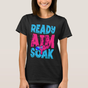 Bereit Aim Soak Water Gun Squirt Gun Squirter Wass T-Shirt