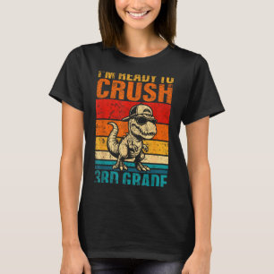 Bereit, die Dinosaurier der 3. Klasse zu zermalmen T-Shirt
