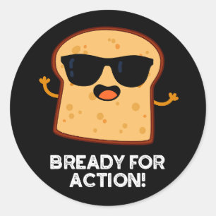 bereit für Action Funny Bread Pub Dark BG Runder Aufkleber