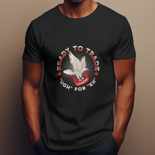 Bereit für den Handel für Eh Canada Design Politic T-Shirt
