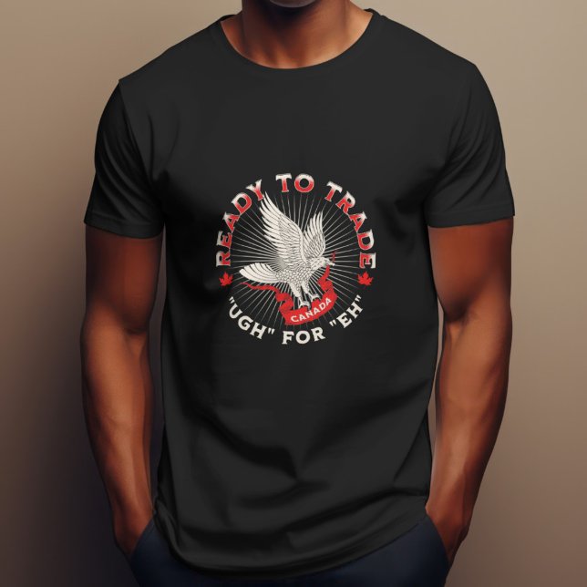 Bereit für den Handel für Eh Canada Design Politic T-Shirt (Von Creator hochgeladen)
