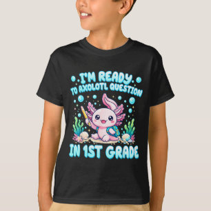 Bereit für die 1. Klasse Axolotl Frage erster Tag  T-Shirt