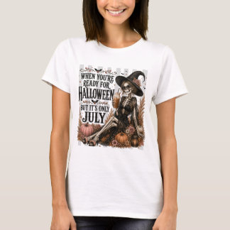 Bereit für Halloween, aber es ist nur Juli Skelett T-Shirt
